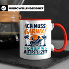 Altersteilzeit Tasse Ich muss garnix! Lustiges Geschenk für  – Rot [farbe:rot]