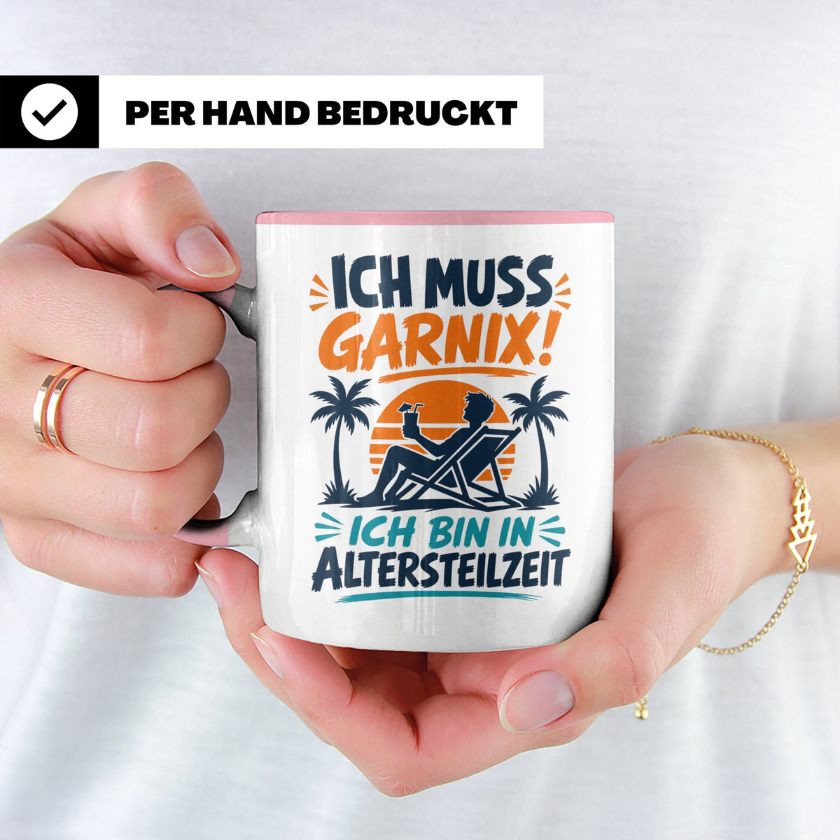 Altersteilzeit Tasse Ich muss garnix! Lustiges Geschenk für  – Rosa [farbe:rosa]