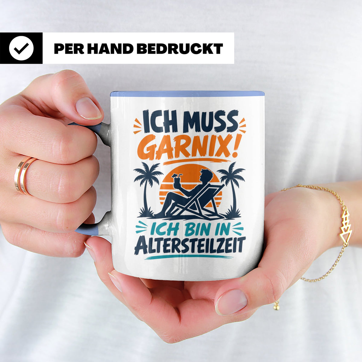 Altersteilzeit Tasse Ich muss garnix! Lustiges Geschenk für  – Blau [farbe:blau]