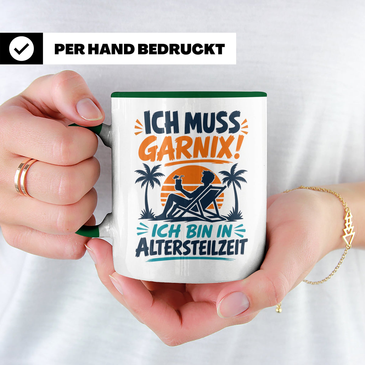 Altersteilzeit Tasse Ich muss garnix! Lustiges Geschenk für  – Grün [farbe:grün]