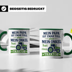 Onkel Traktor Tasse mit Spruch "Mein Papa ist toll aber mein – Grün [farbe:grün]