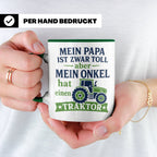 Onkel Traktor Tasse mit Spruch "Mein Papa ist toll aber mein – Grün [farbe:grün]