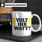 Elektriker Tasse mit lustigem Volt Ihr Watt Spruch | Kaffeet – Weiß [farbe:weiß]
