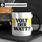 Elektriker Tasse mit lustigem Volt Ihr Watt Spruch | Kaffeet – Schwarz [farbe:schwarz]