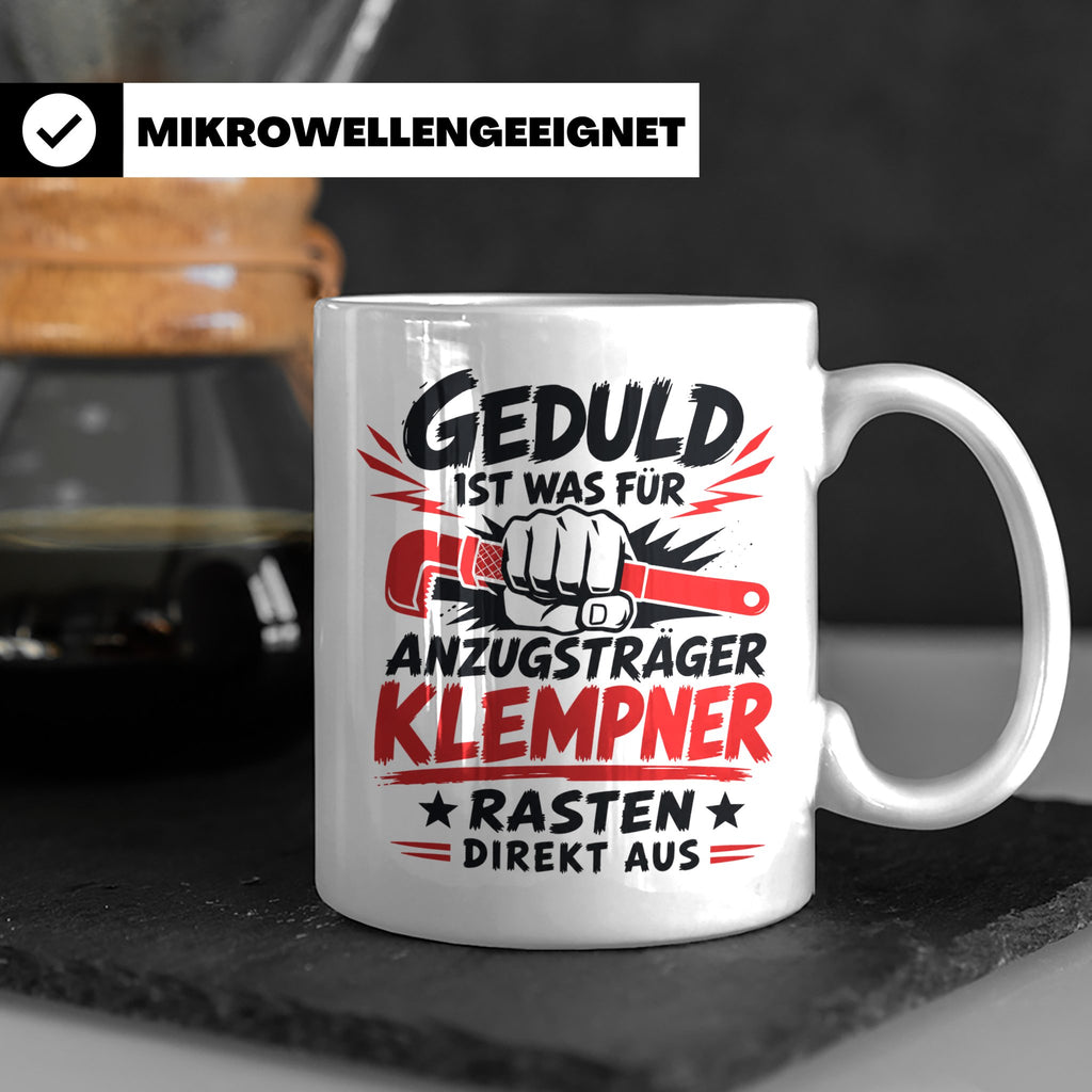 Klempner Tasse mit Spruch Geduld ist für Anzugträger lustige – Weiß [farbe:weiß]