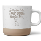Hund Tasse Sorry I'm late My Dog Needed Me Geschenk Hundeliebhaber Lustig Kaffeetasse Büro Humor Hundeeltern Geburtstag Geschenkidee