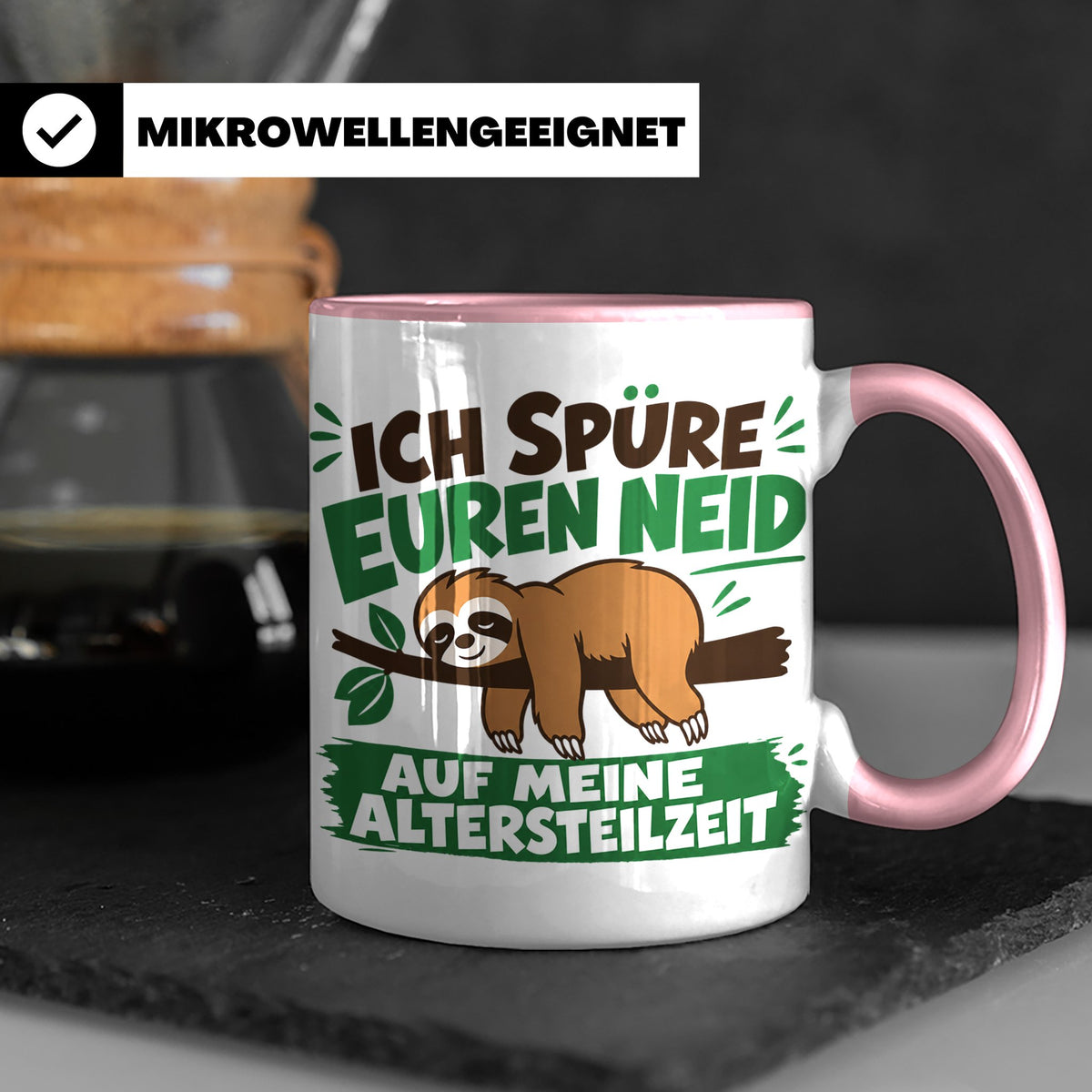 Altersteilzeit Tasse mit Faultier & Spruch Ich spüre euren N – Rosa [farbe:rosa]