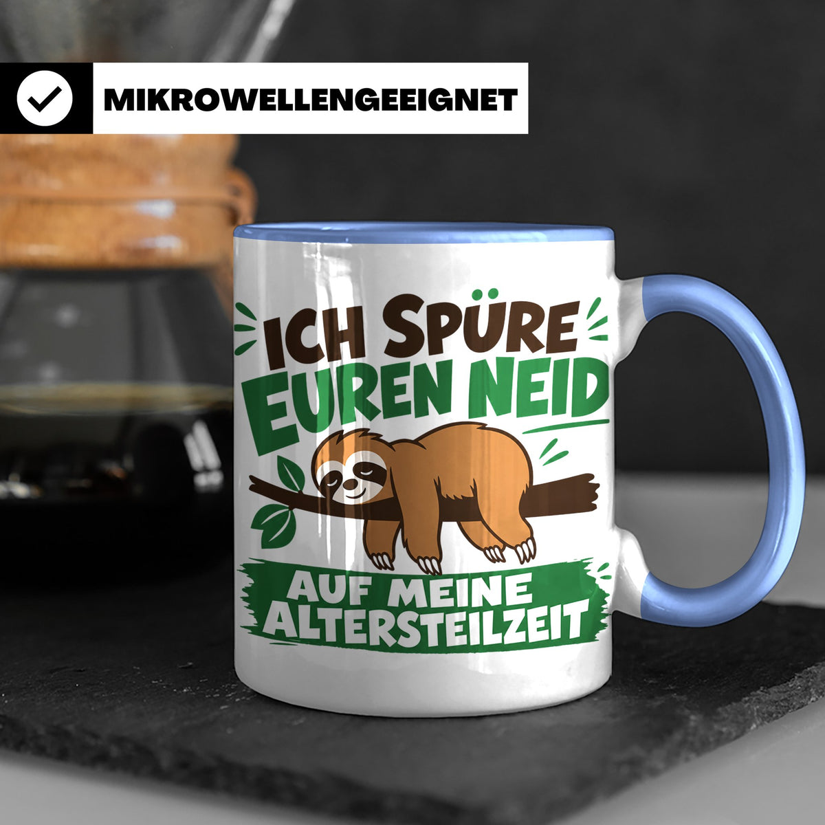 Altersteilzeit Tasse mit Faultier & Spruch Ich spüre euren N – Blau [farbe:blau]