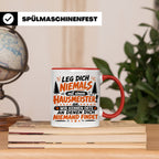 Hausmeister Tasse mit Spruch Leg dich niemals an | Geschenk  – Rot [farbe:rot]