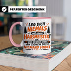 Hausmeister Tasse mit Spruch Leg dich niemals an | Geschenk  – Rosa [farbe:rosa]