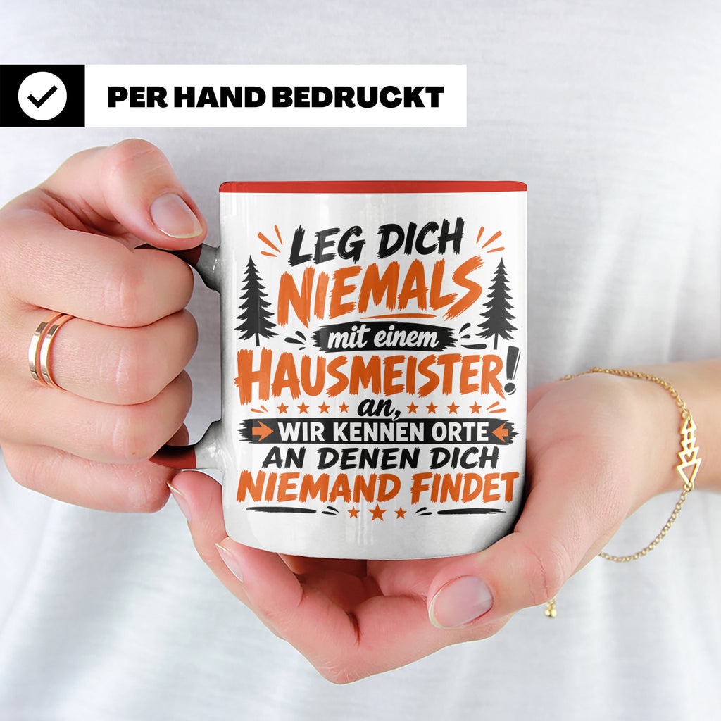 Hausmeister Tasse mit Spruch Leg dich niemals an | Geschenk  – Rot [farbe:rot]