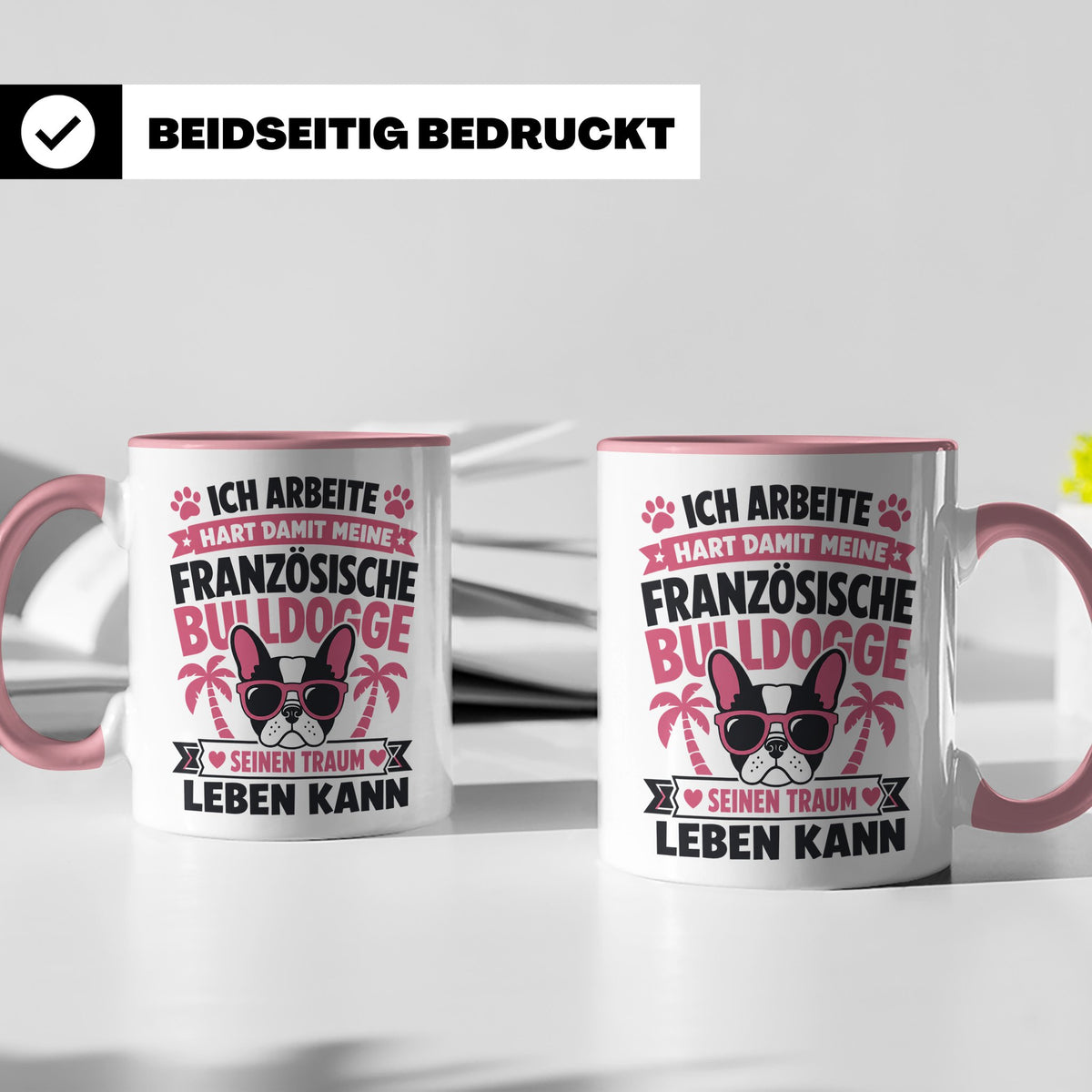 Französische Bulldogge Tasse mit Spruch "Ich arbeite hart".  – Rosa [farbe:rosa]