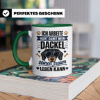 Dackel Tasse mit Spruch Ich arbeite hart damit mein Dackel.. – Grün [farbe:grün]