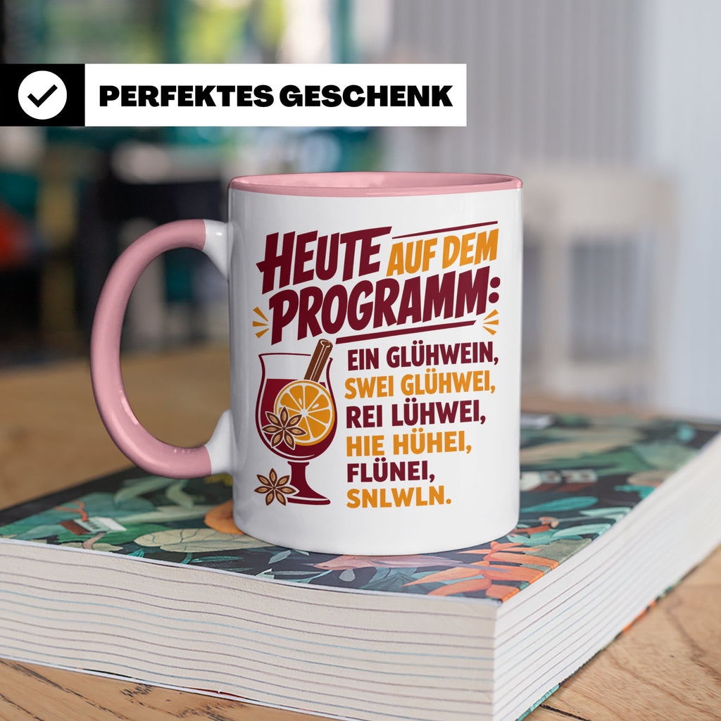 Glühwein Tasse mit lustigem Spruch Heute auf dem Programm: E – Rosa [farbe:rosa]