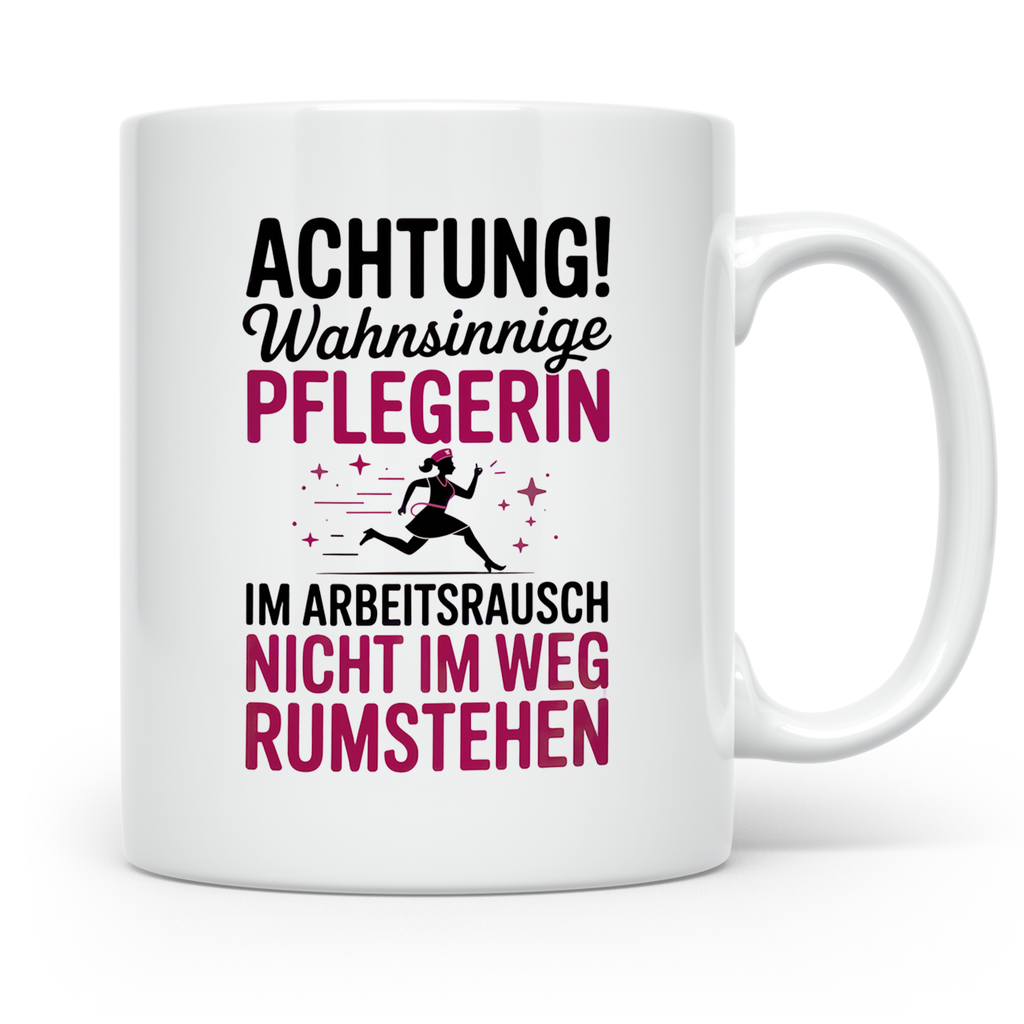 Wahnsinnige Pflegerin Tasse - Nicht im Weg rumstehen! Gesche – Weiß [farbe:weiß]
