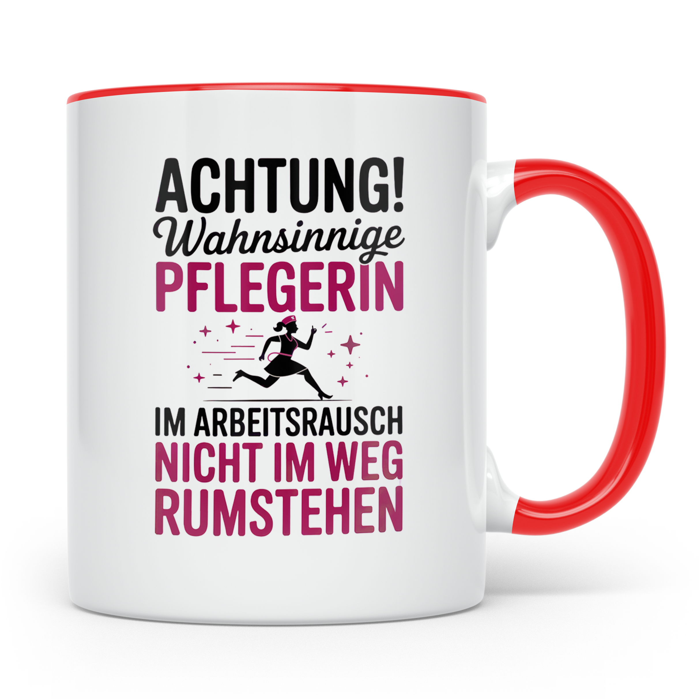 Wahnsinnige Pflegerin Tasse - Nicht im Weg rumstehen! Gesche – Rot [farbe:rot]