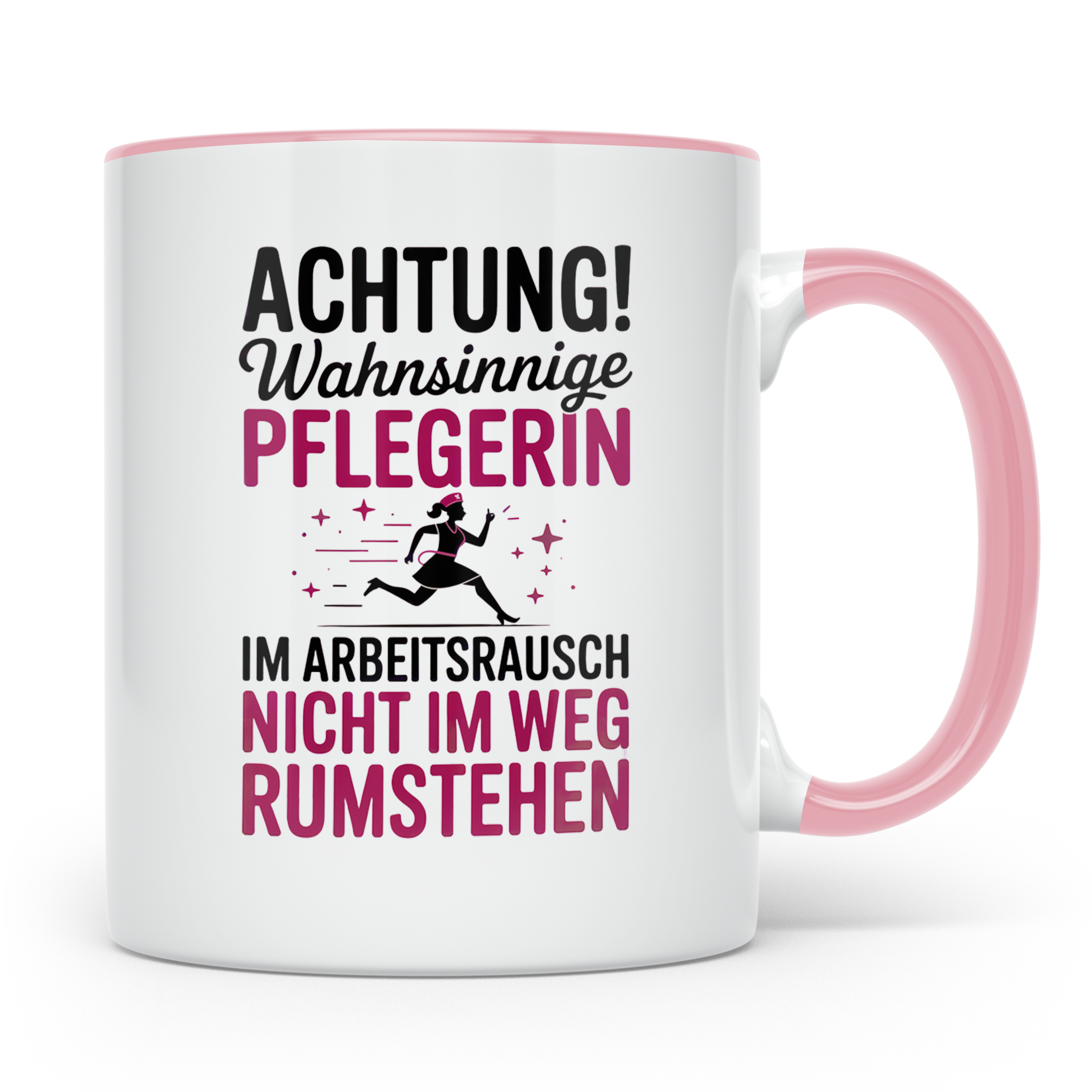 Wahnsinnige Pflegerin Tasse - Nicht im Weg rumstehen! Gesche – Rosa [farbe:rosa]