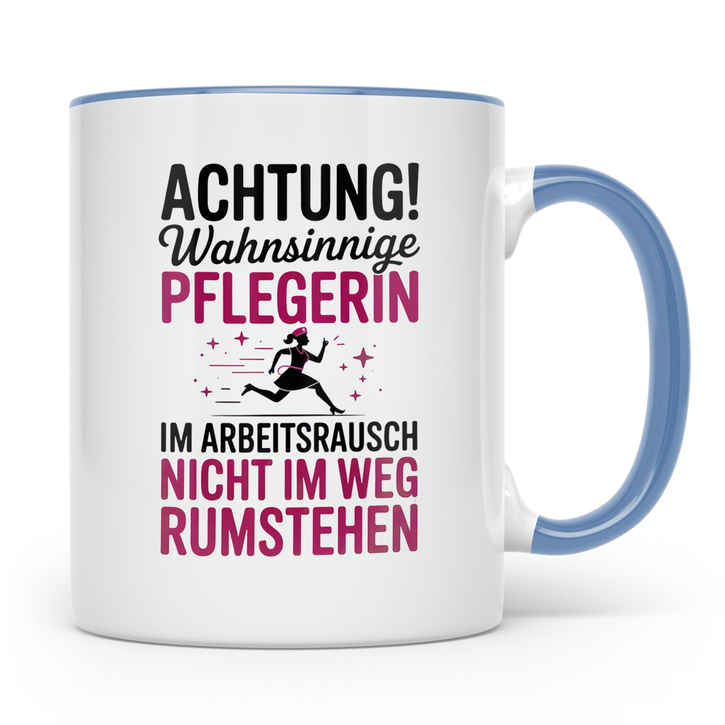 Wahnsinnige Pflegerin Tasse - Nicht im Weg rumstehen! Gesche – Blau [farbe:blau]