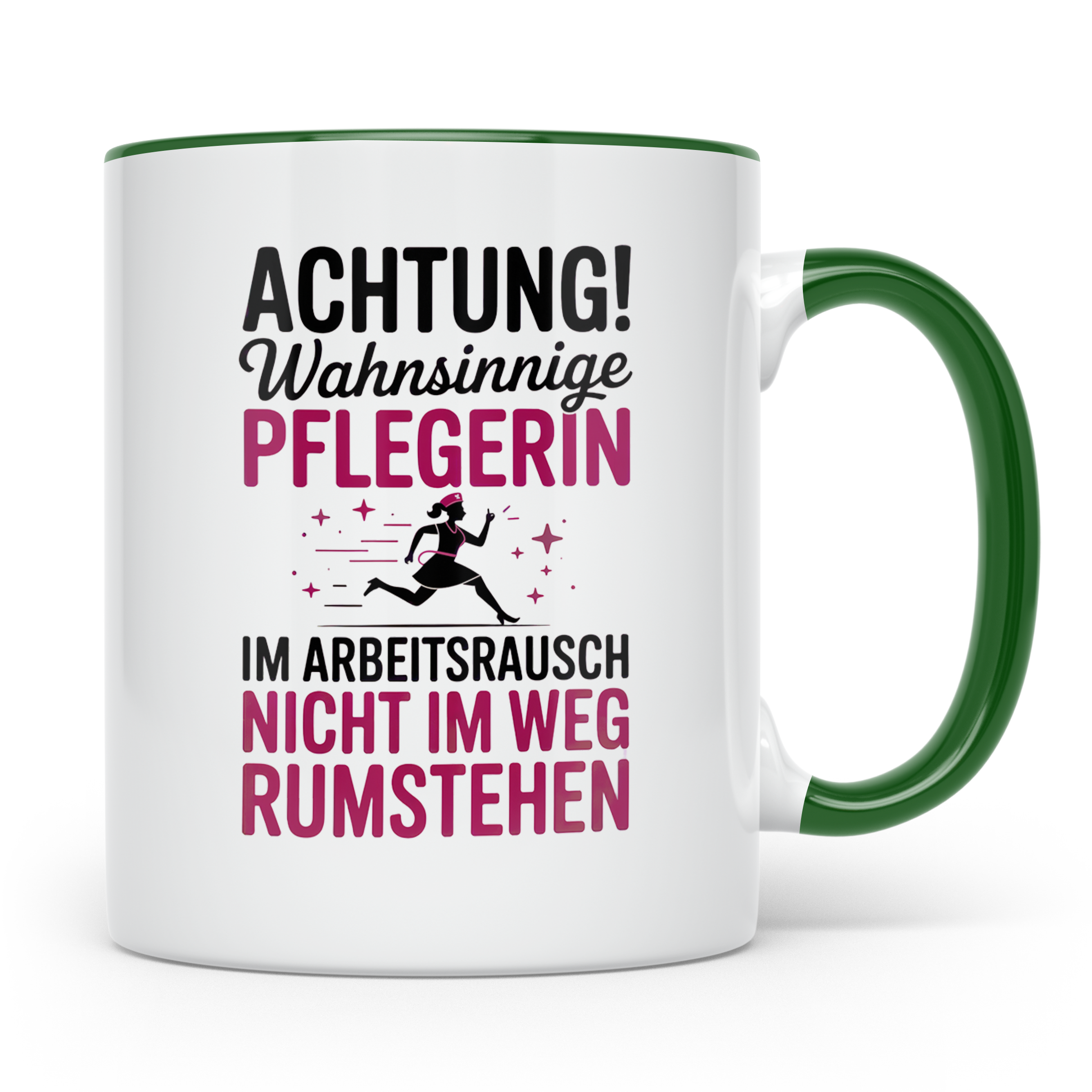 Wahnsinnige Pflegerin Tasse - Nicht im Weg rumstehen! Gesche – Grün [farbe:grün]