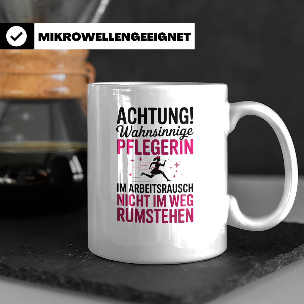 Wahnsinnige Pflegerin Tasse - Nicht im Weg rumstehen! Gesche – Weiß [farbe:weiß]