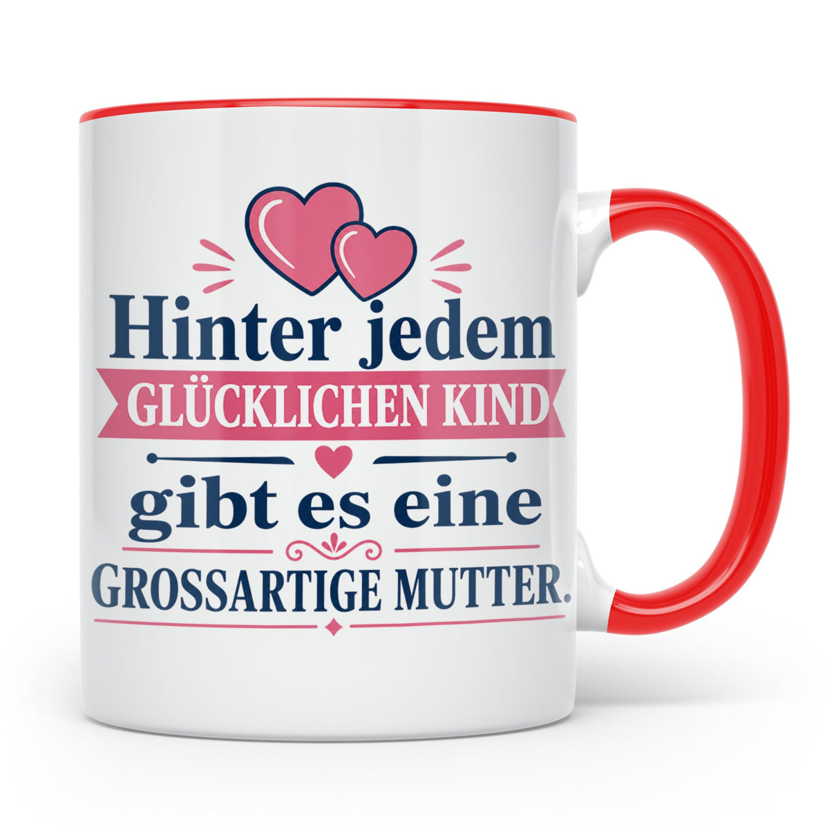 Mutter Tasse mit Spruch 'Hinter jedem glücklichen Kind', Ges – Rot [farbe:rot]