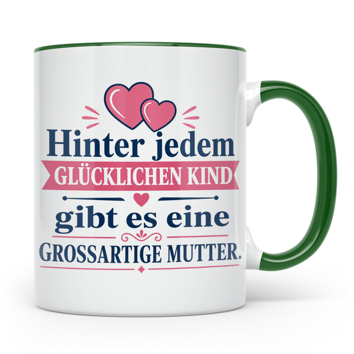 Mutter Tasse mit Spruch 'Hinter jedem glücklichen Kind', Ges – Grün [farbe:grün]