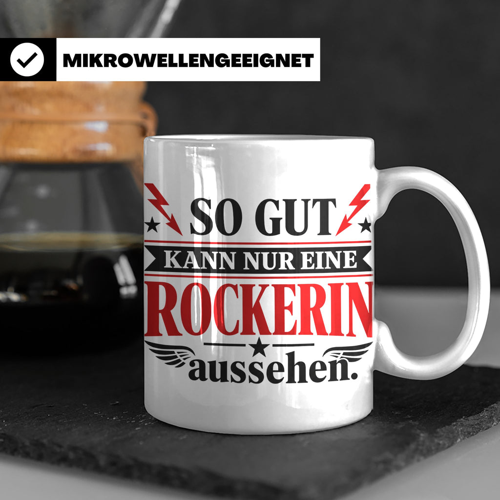 Rockerin Tasse Spruch "So gut kann nur eine Rockerin aussehe – Weiß [farbe:weiß]