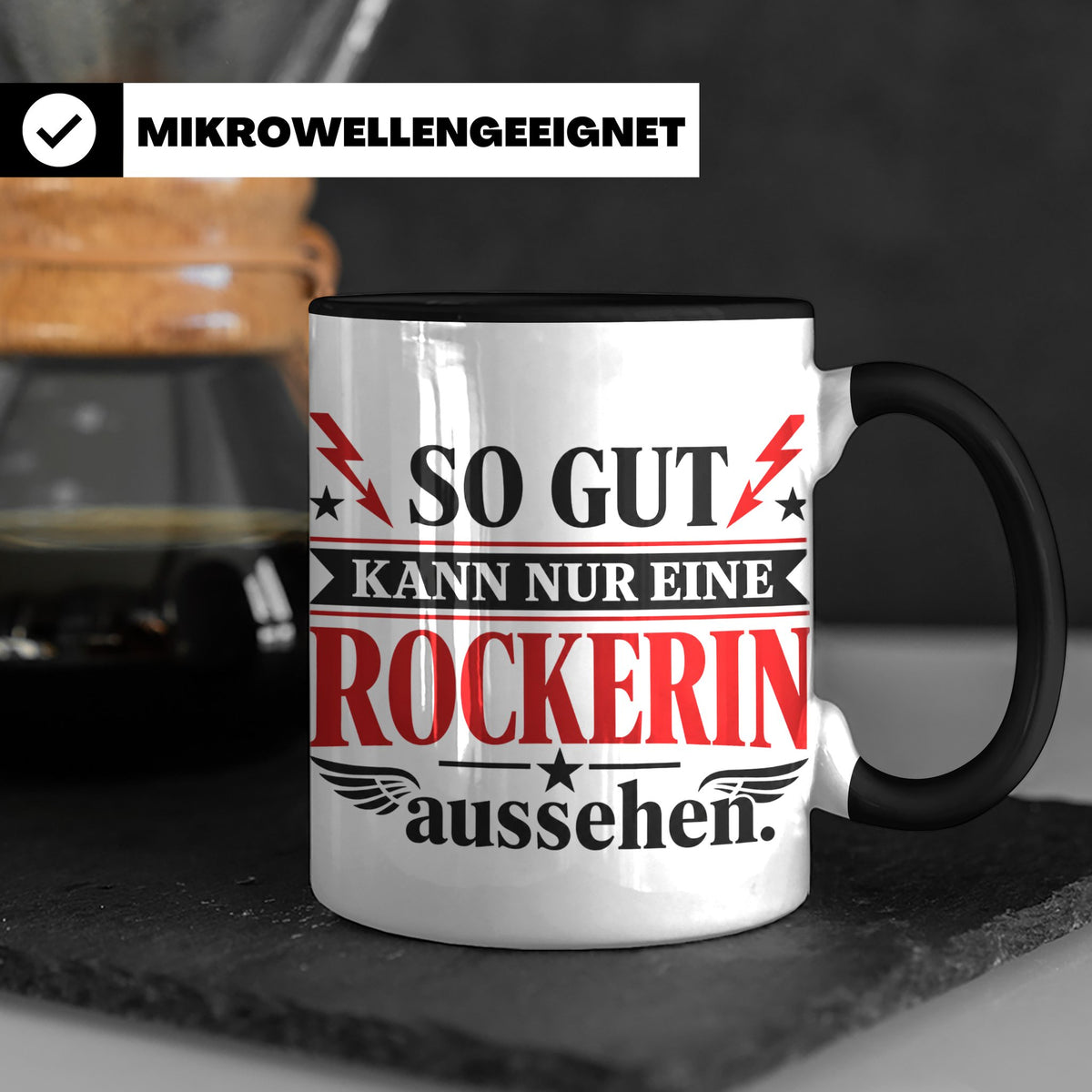Rockerin Tasse Spruch "So gut kann nur eine Rockerin aussehe – Schwarz [farbe:schwarz]