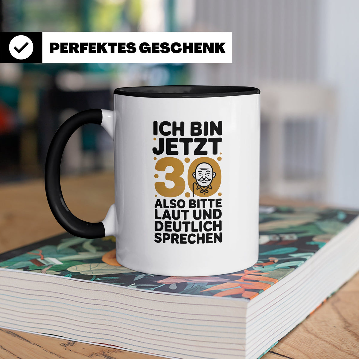 30 Geburtstag Tasse - Ich Bin Jetzt 30 Geschenkidee - Lustig – Schwarz [farbe:schwarz]