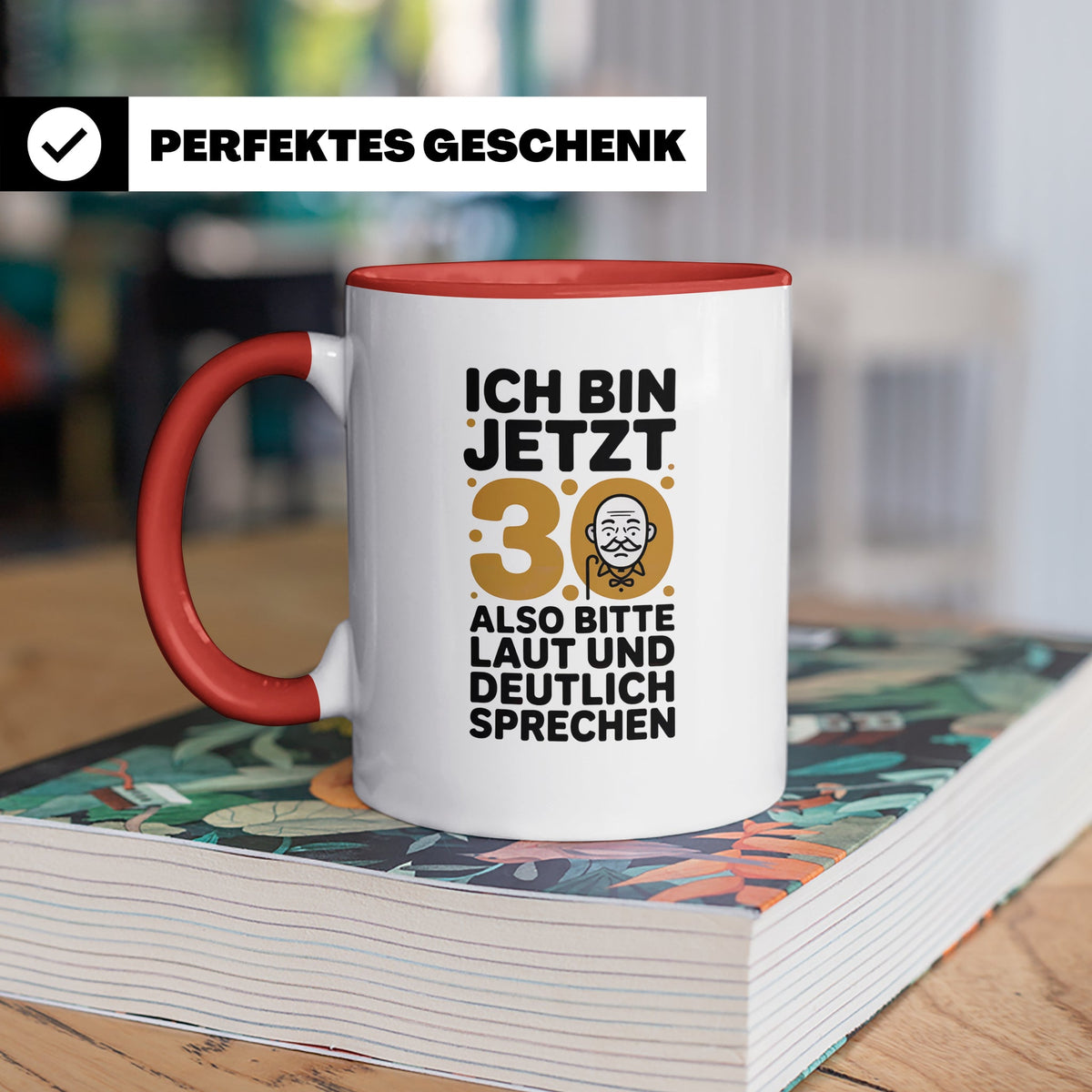 30 Geburtstag Tasse - Ich Bin Jetzt 30 Geschenkidee - Lustig – Rot [farbe:rot]