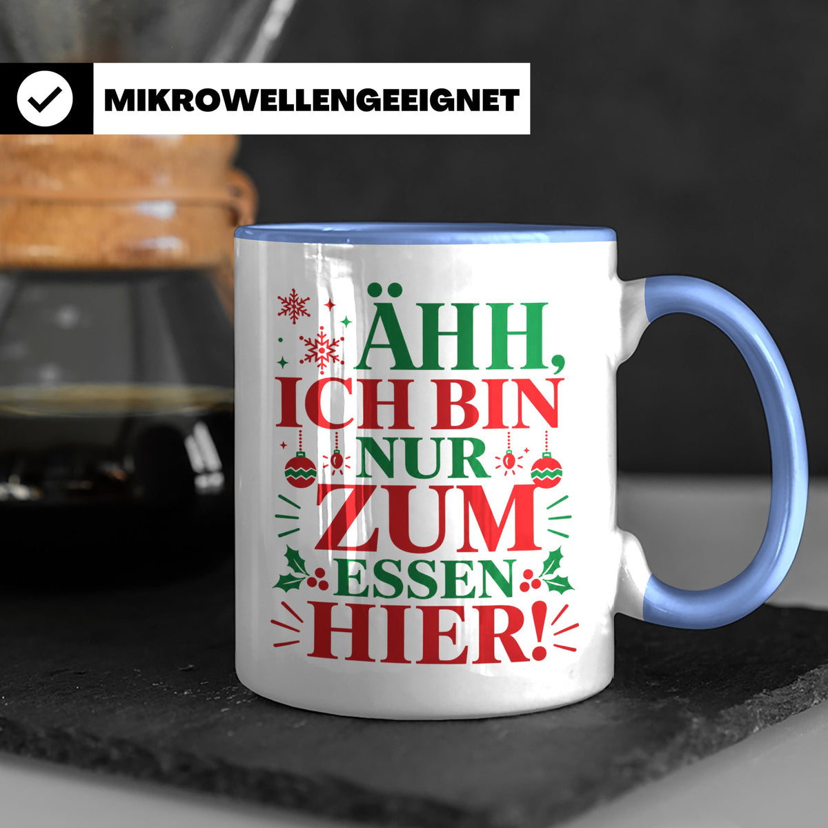 Weihnachtstasse mit Spruch 'Ähh ich bin nur zum Essen hier'  – Blau [farbe:blau]