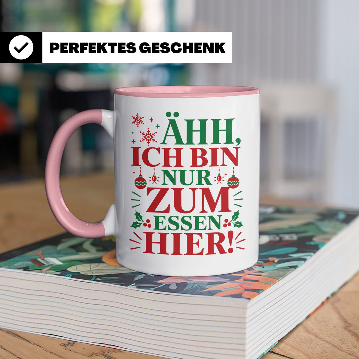 Weihnachtstasse mit Spruch 'Ähh ich bin nur zum Essen hier'  – Rosa [farbe:rosa]