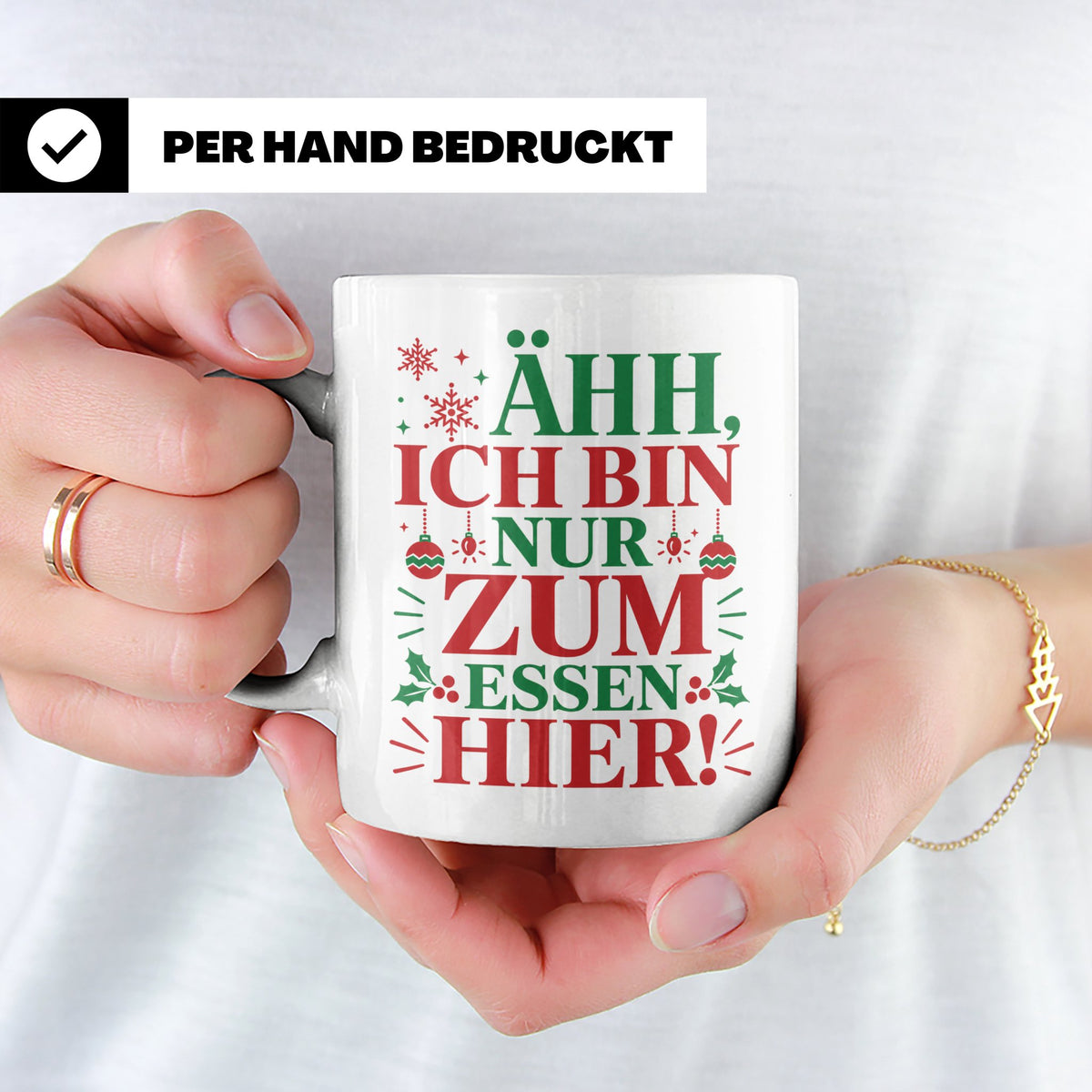 Weihnachtstasse mit Spruch 'Ähh ich bin nur zum Essen hier'  – Weiß [farbe:weiß]