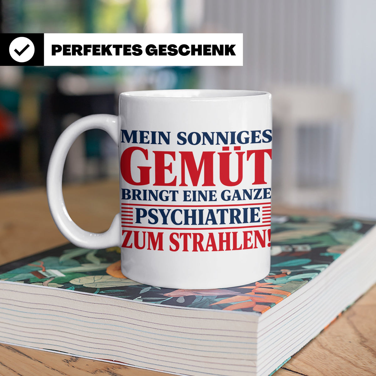 Tasse Sonniges Gemüt bringt Psychiatrie zum Strahlen lustige – Weiß [farbe:weiß]
