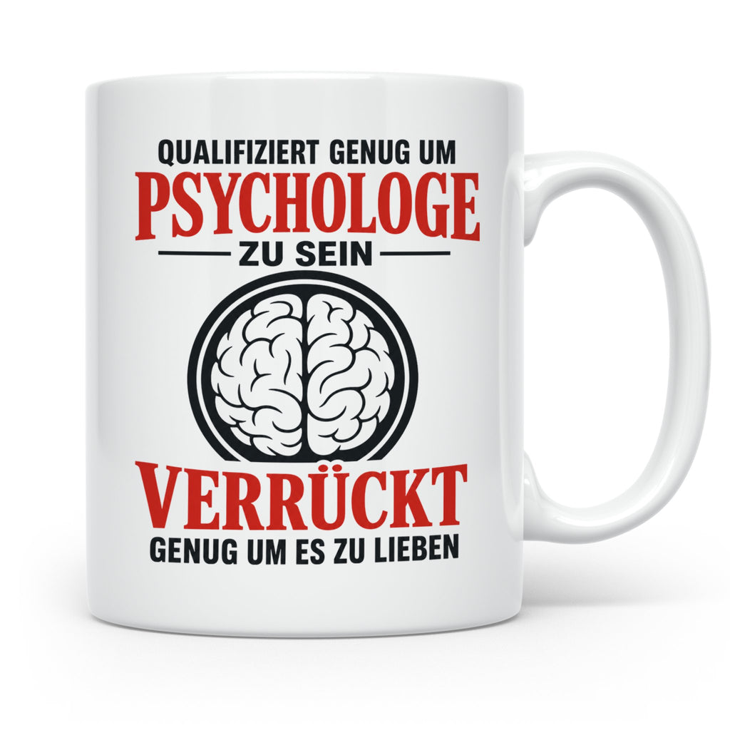 Psychologe Tasse mit Spruch Qualifiziert genug Verrückt genu – Weiß [farbe:weiß]