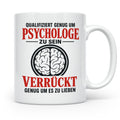 Psychologe Tasse mit Spruch Qualifiziert genug Verrückt genu – Weiß [farbe:weiß]