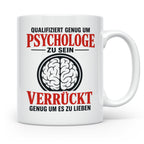 Psychologe Tasse mit Spruch Qualifiziert genug Verrückt genu – Weiß [farbe:weiß]