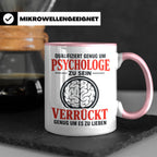 Psychologe Tasse mit Spruch Qualifiziert genug Verrückt genu – Rosa [farbe:rosa]
