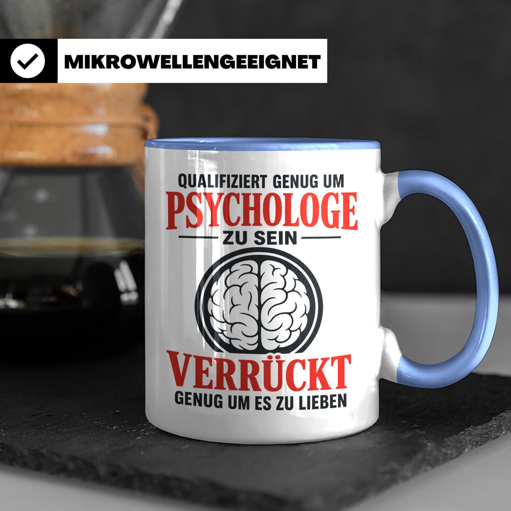 Psychologe Tasse mit Spruch Qualifiziert genug Verrückt genu – Blau [farbe:blau]