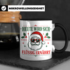 Lustige Weihnachtstasse Heute wird sich flüssig ernährt, coo – Schwarz [farbe:schwarz]