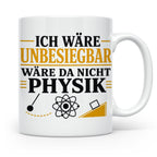 Physik Tasse mit Spruch Ich wäre unbesiegbar, Geschenk für P – Weiß [farbe:weiß]