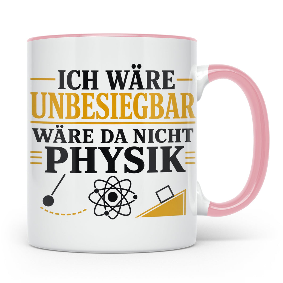 Physik Tasse mit Spruch Ich wäre unbesiegbar, Geschenk für P – Rosa [farbe:rosa]
