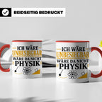 Physik Tasse mit Spruch Ich wäre unbesiegbar, Geschenk für P – Rot [farbe:rot]