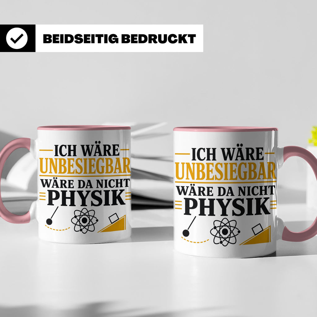 Physik Tasse mit Spruch Ich wäre unbesiegbar, Geschenk für P – Rosa [farbe:rosa]