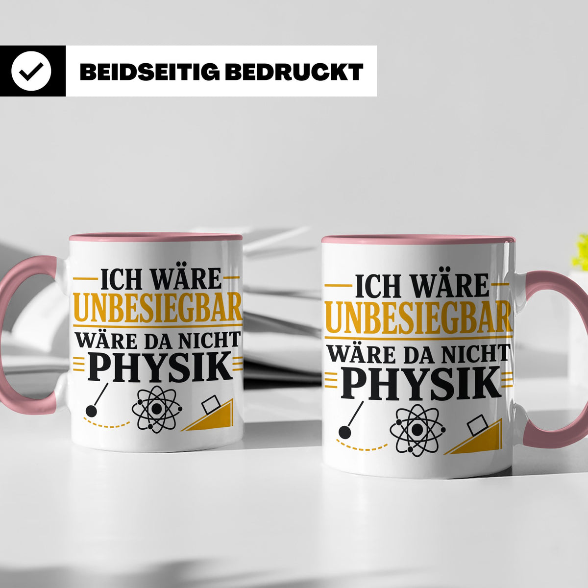 Physik Tasse mit Spruch Ich wäre unbesiegbar, Geschenk für P – Rosa [farbe:rosa]