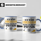 Physik Tasse mit Spruch Ich wäre unbesiegbar, Geschenk für P – Blau [farbe:blau]