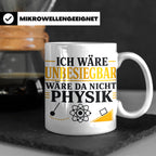 Physik Tasse mit Spruch Ich wäre unbesiegbar, Geschenk für P – Weiß [farbe:weiß]