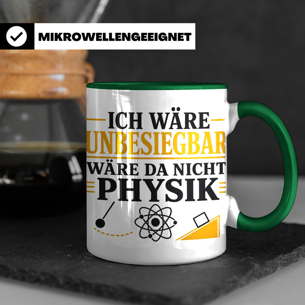 Physik Tasse mit Spruch Ich wäre unbesiegbar, Geschenk für P – Grün [farbe:grün]