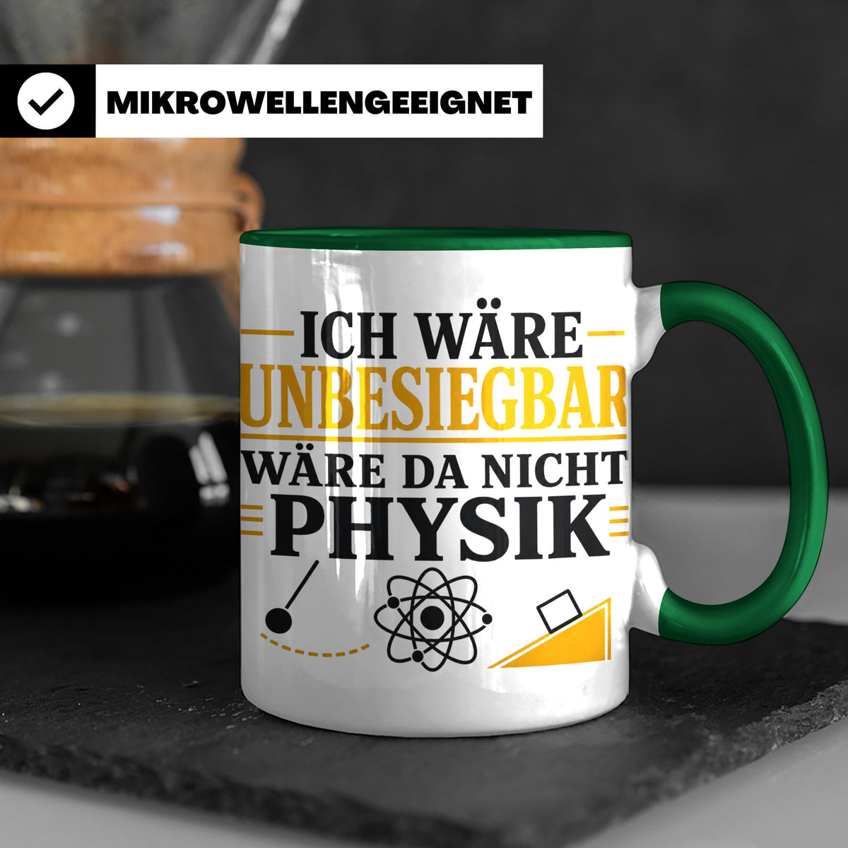 Physik Tasse mit Spruch Ich wäre unbesiegbar, Geschenk für P – Grün [farbe:grün]