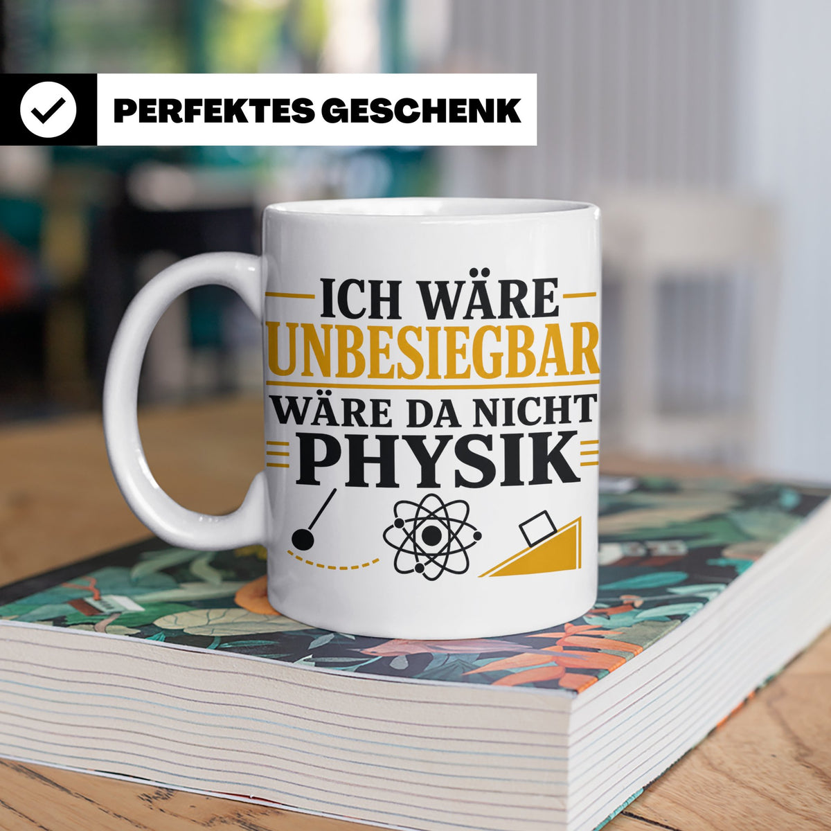 Physik Tasse mit Spruch Ich wäre unbesiegbar, Geschenk für P – Weiß [farbe:weiß]